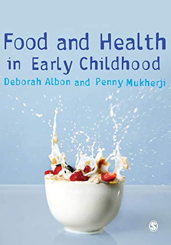 Food and Health in Early Childhood: A Holistic Approach (9781412947220) by Albon, Deborah; Mukherji, Penny