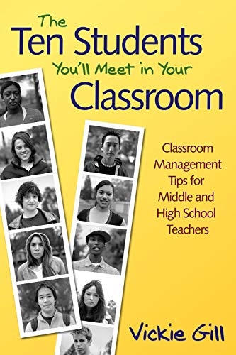 9781412949125: The Ten Students You'll Meet in Your Classroom: Classroom Management Tips for Middle and High School Teachers