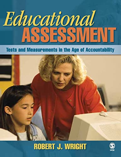 Educational Assessment: Tests and Measurements in the Age of Accountability - Wright, Robert J.