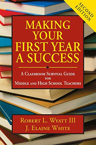 Beispielbild fr Making Your First Year a Success : A Classroom Survival Guide for Middle and High School Teachers zum Verkauf von Better World Books