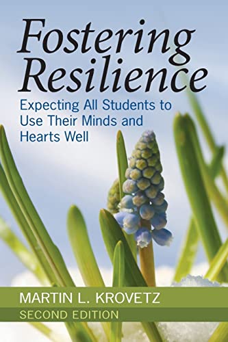 Fostering Resilience: Expecting All Students to Use Their Minds and Hearts Well - Martin L. Krovetz