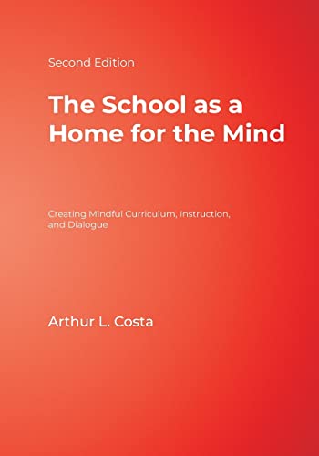 Stock image for The School As a Home for the Mind : Creating Mindful Curriculum, Instruction, and Dialogue for sale by Better World Books