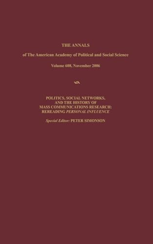 Beispielbild fr The ANNALS of The American Academy of Political and Social Science Volume 608, November 2006, Politics, Social Networks, And The History Of Mass Communications Research: Rereading Personal Influence zum Verkauf von Neatstuff