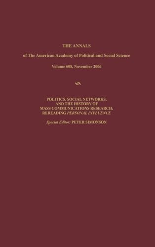 Stock image for Politics, Social Networks, and the History of Mass Communications Research: Rereading Personal Influence (The ANNALS of the American Academy of Political and Social Science Series volume 608) for sale by Haaswurth Books