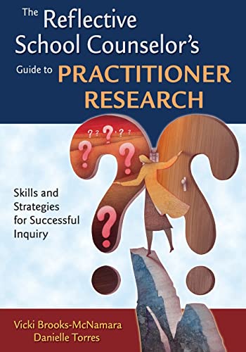 Stock image for The Reflective School Counselor's Guide to Practitioner Research : Skills and Strategies for Successful Inquiry for sale by Better World Books