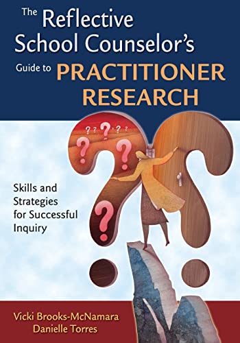 9781412951104: The Reflective School Counselor′s Guide to Practitioner Research: Skills and Strategies for Successful Inquiry