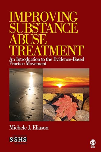 Improving Substance Abuse Treatment: An Introduction to the Evidence-Based Practice Movement (SAGE Sourcebooks for the Human Services) (9781412951319) by Eliason, Michele J