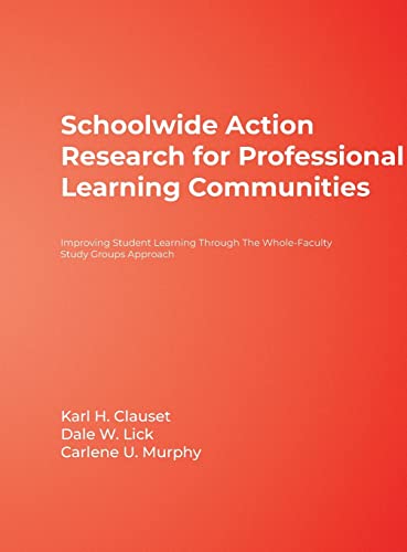 9781412952071: Schoolwide Action Research for Professional Learning Communities: Improving Student Learning Through the Whole-faculty Study Groups Approach
