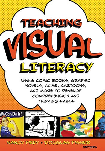 9781412953122: Teaching Visual Literacy: Using Comic Books, Graphic Novels, Anime, Cartoons, and More to Develop Comprehension and Thinking Skills