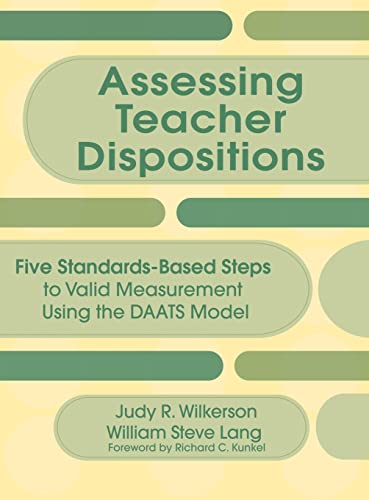 9781412953672: Assessing Teacher Dispositions: Five Standards-Based Steps to Valid Measurement Using the DAATS Model