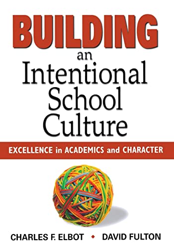 Stock image for Building an Intentional School Culture: Excellence in Academics and Character for sale by HPB Inc.