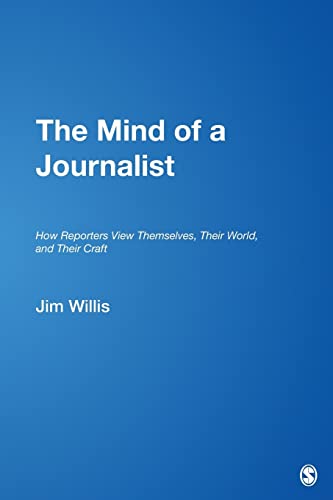 Beispielbild fr The Mind of a Journalist : How Reporters View Themselves, Their World, and Their Craft zum Verkauf von Better World Books