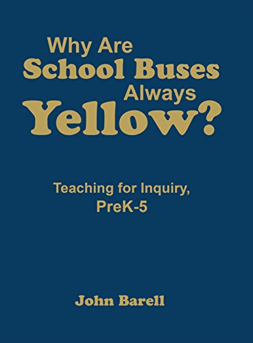 9781412957328: Why Are School Buses Always Yellow?: Teaching for Inquiry, PreK-5