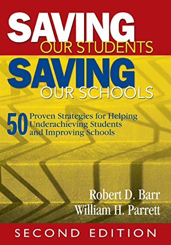 Imagen de archivo de Saving Our Students, Saving Our Schools: 50 Proven Strategies for Helping Underachieving Students and Improving Schools a la venta por BookHolders