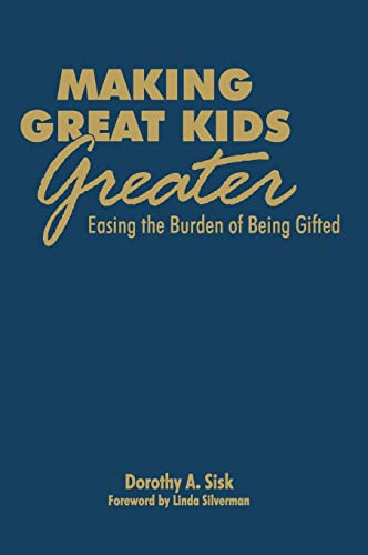 9781412958714: Making Great Kids Greater: Easing the Burden of Being Gifted