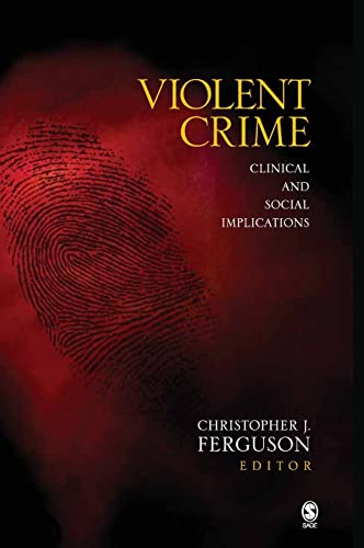 Violent Crime: Clinical and Social Implications - Christopher J. Ferguson