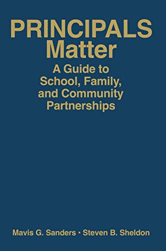 Principals Matter: A Guide to School, Family, and Community Partnerships - Sanders, Mavis G.|Sheldon, Steven B.