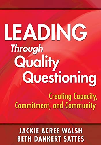 Stock image for Leading Through Quality Questioning : Creating Capacity, Commitment, and Community for sale by Better World Books