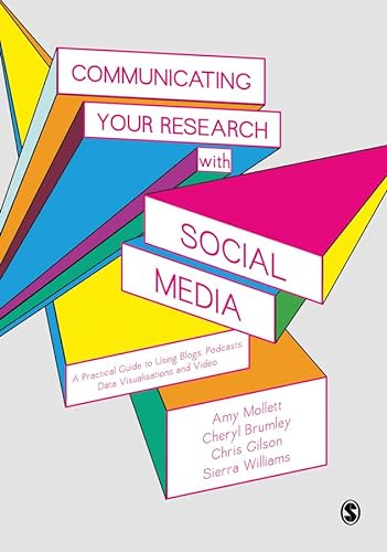 9781412962223: Communicating Your Research with Social Media: A Practical Guide to Using Blogs, Podcasts, Data Visualisations and Video