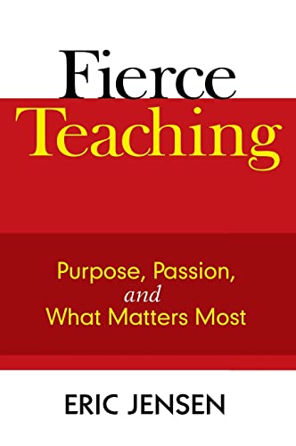 9781412963299: Fierce Teaching: Purpose, Passion, and What Matters Most