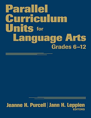 Parallel Curriculum Units for Language Arts, Grades 6-12 (9781412965385) by Purcell, Jeanne H.; Leppien, Jann H.
