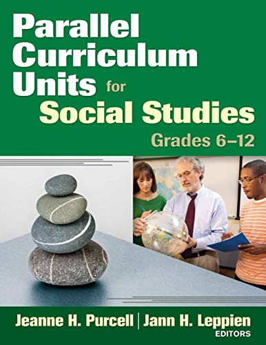 Parallel Curriculum Units for Social Studies, Grades 6-12: Grades 6-12 (9781412965408) by Purcell, Jeanne H.; Leppien, Jann H.