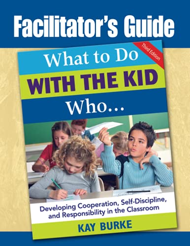 Facilitator's Guide to What to Do With the Kid Who... (9781412966245) by Burke, Kathleen (Kay) B.