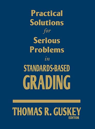 9781412967242: Practical Solutions for Serious Problems in Standards-Based Grading