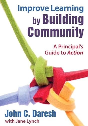 Stock image for Improve Learning by Building Community: A Principal's Guide to Action for sale by SecondSale