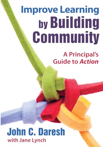 9781412969611: Improve Learning by Building Community: A Principal′s Guide to Action