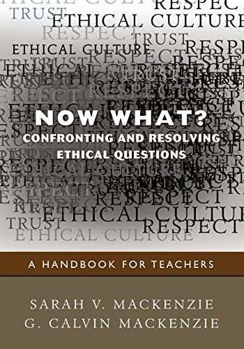 Stock image for Now What? Confronting and Resolving Ethical Questions: A Handbook for Teachers for sale by Greenway