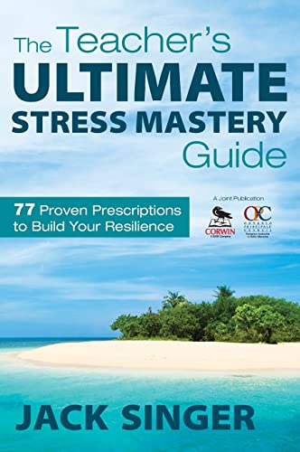 9781412970921: The Teacher′s Ultimate Stress Mastery Guide: 77 Proven Prescriptions to Build Your Resilience