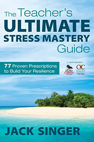9781412970921: The Teacher's Ultimate Stress Mastery Guide: 77 Proven Prescriptions to Build Your Resilience