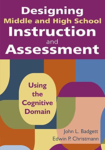 9781412971188: Designing Middle and High School Instruction and Assessment: Using the Cognitive Domain