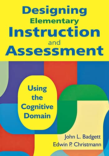 Stock image for Designing Elementary Instruction and Assessment: Using the Cognitive Domain for sale by SecondSale