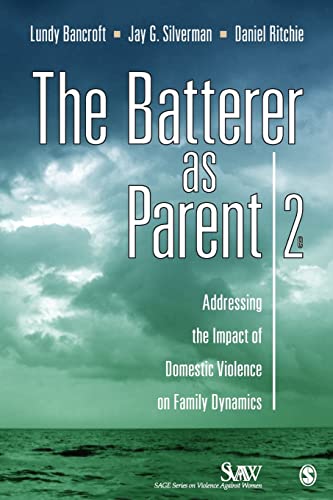 Stock image for The Batterer as Parent: Addressing the Impact of Domestic Violence on Family Dynamics (SAGE Series on Violence against Women) for sale by HPB-Red