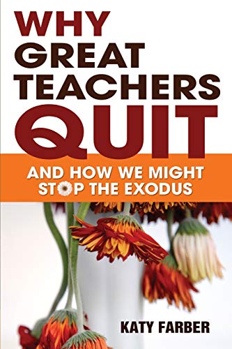 9781412972451: Why Great Teachers Quit: And How We Might Stop the Exodus
