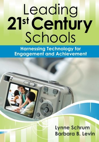 Imagen de archivo de Leading 21st-Century Schools: Harnessing Technology for Engagement and Achievement a la venta por Your Online Bookstore