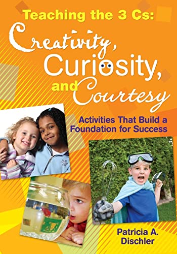 Stock image for Teaching the 3 Cs: Creativity, Curiosity, and Courtesy: Activities That Build a Foundation for Success for sale by Chiron Media