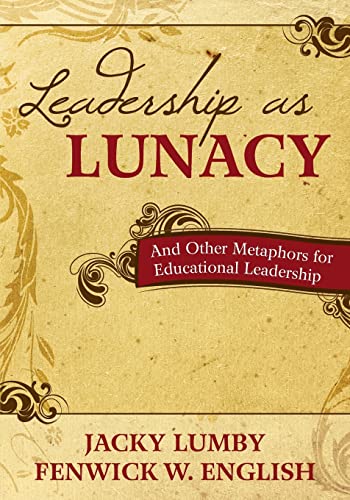 Stock image for Leadership as Lunacy: And Other Metaphors for Educational Leadership for sale by Blackwell's