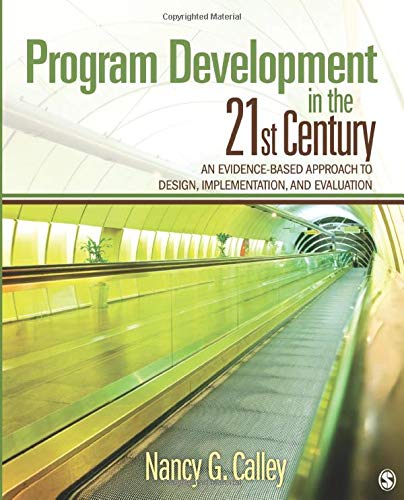 Program Development in the 21st Century: An Evidence-Based Approach to Design, Implementation, and Evaluation - Calleja, Nancy G.