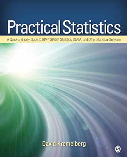Practical Statistics: A Quick and Easy Guide to IBMÂ® SPSSÂ® Statistics, STATA, and Other Statistical Software (9781412974943) by Kremelberg, David