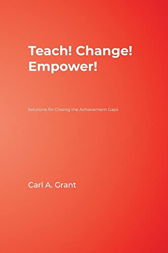 9781412976480: Teach! Change! Empower!: Solutions for Closing the Achievement Gaps