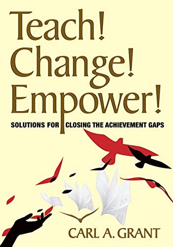 Stock image for Teach! Change! Empower!: Solutions for Closing the Achievement Gaps for sale by SecondSale