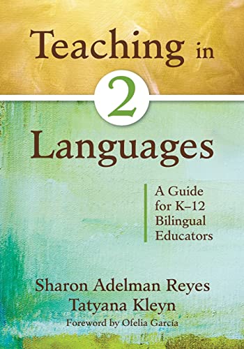 Teaching in Two Languages: A Guide for Kâ€“12 Bilingual Educators (9781412978026) by Reyes, Sharon Adelman; Kleyn, Tatyana