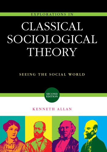 Explorations in Classical Sociological Theory: Seeing the Social World - Allan, Kenneth D.