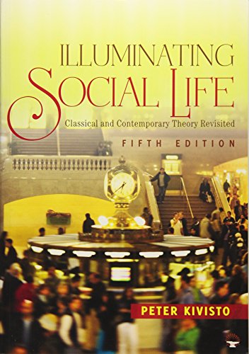 9781412978156: Illuminating Social Life: Classical and Contemporary Theory Revisited