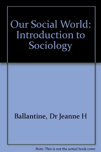 Ballantine BUNDLE, Our Social World, Second Edition + Kivisto, Key Ideas in Sociology, Second Edition (9781412978903) by Ballantine, Jeanne H.; Roberts, Keith A.; Kivisto, Peter J.