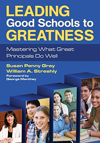 Leading Good Schools to Greatness: Mastering What Great Principals Do Well (9781412979788) by Gray, Susan P.; Streshly, William A.