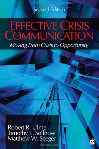 Effective Crisis Communication: Moving From Crisis to Opportunity - Ulmer, Robert R.; Sellnow, Timothy L.; Seeger, Matthew W.